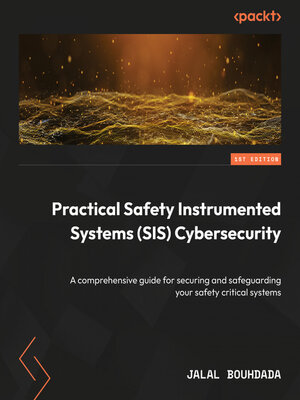 cover image of Practical Safety Instrumented Systems (SIS) Cybersecurity